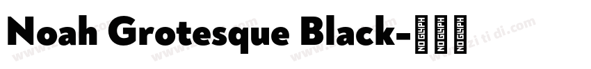 Noah Grotesque Black字体转换